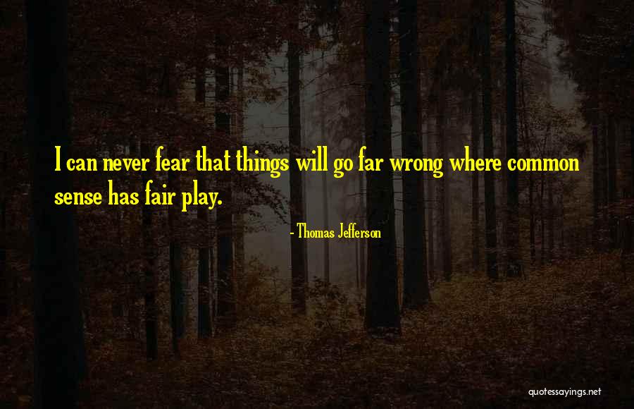 Play Fair Quotes By Thomas Jefferson