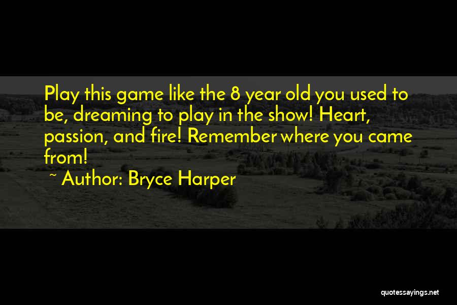 Play From The Heart Quotes By Bryce Harper