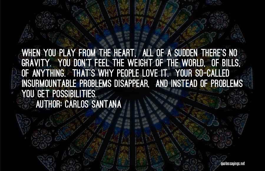 Play From The Heart Quotes By Carlos Santana