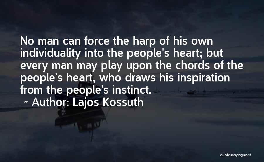 Play From The Heart Quotes By Lajos Kossuth