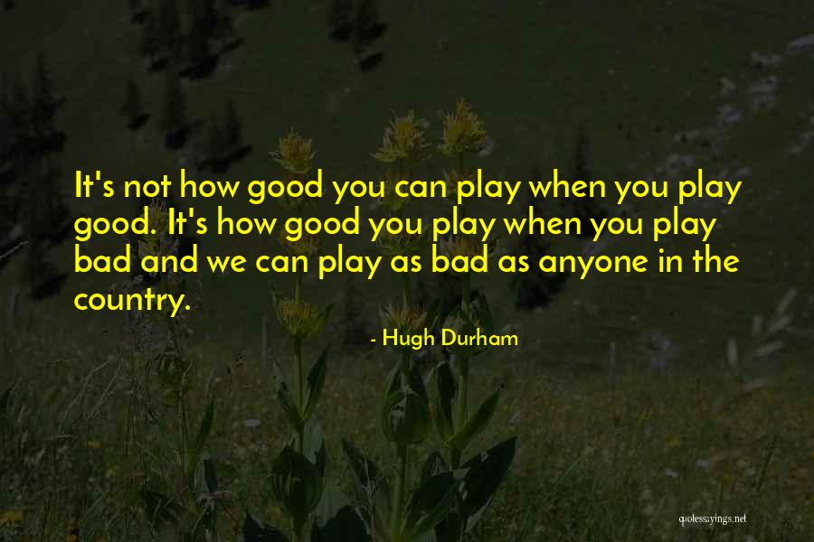 Play Going Up The Country Quotes By Hugh Durham Play Going Up The Country Quotes By Hugh Durham