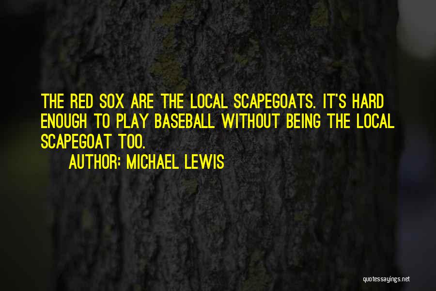 Play Hard Baseball Quotes By Michael Lewis