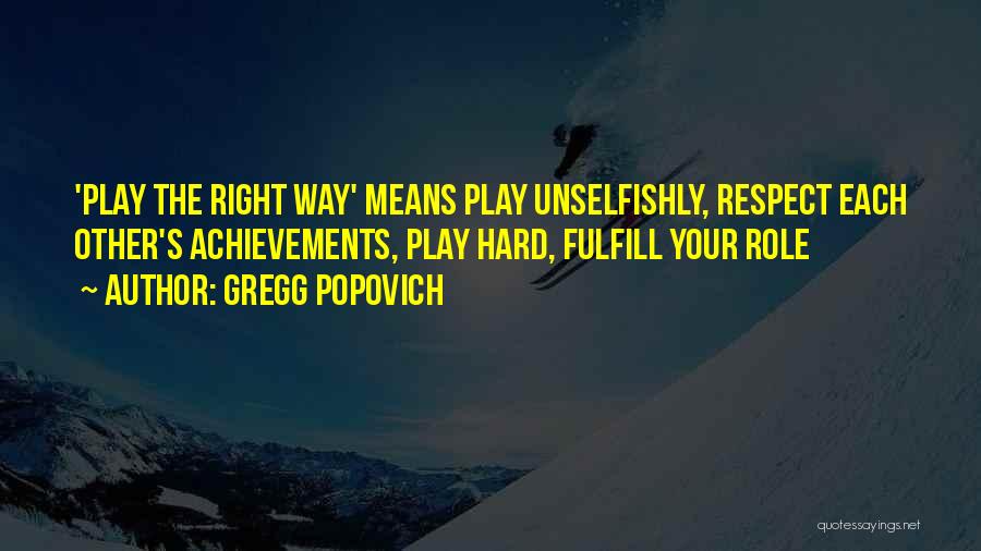 Play Hard Basketball Quotes By Gregg Popovich