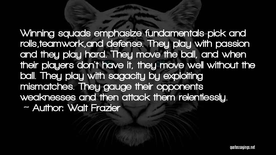 Play Hard Basketball Quotes By Walt Frazier