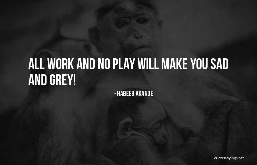 Play Hard Life Quotes By Habeeb Akande Play Hard Life Quotes By Habeeb Akande
