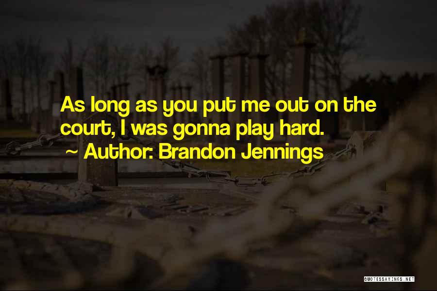 Play Hard Quotes By Brandon Jennings