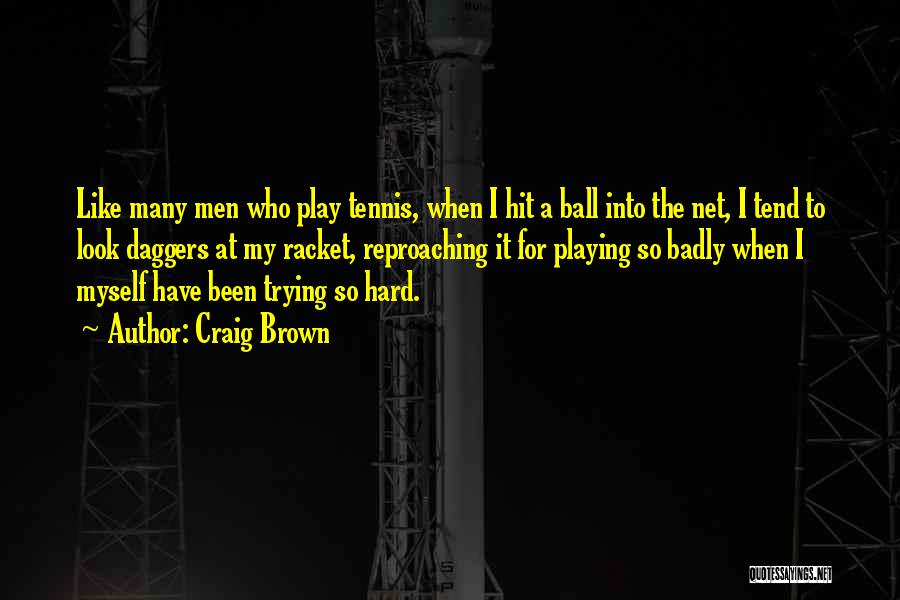 Play Hard Quotes By Craig Brown