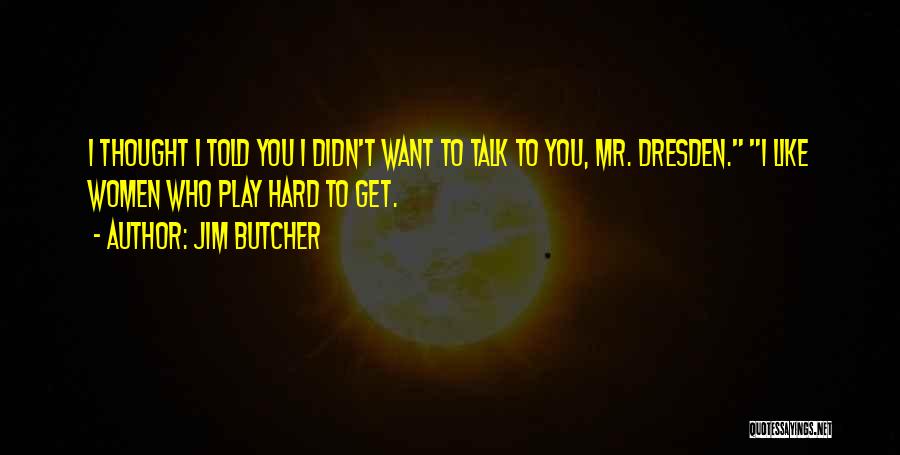 Play Hard Quotes By Jim Butcher