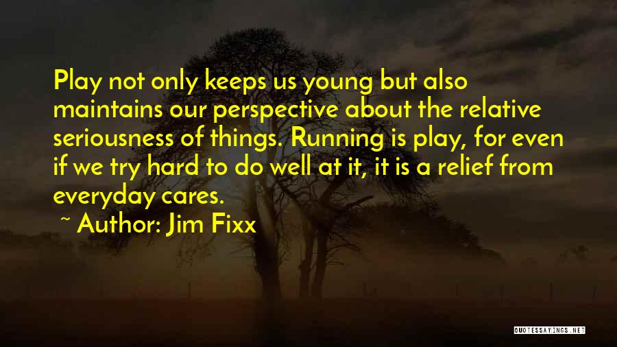 Play Hard Quotes By Jim Fixx