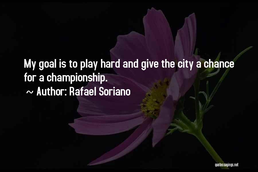 Play Hard Quotes By Rafael Soriano