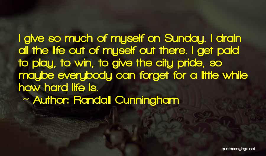 Play Hard Quotes By Randall Cunningham