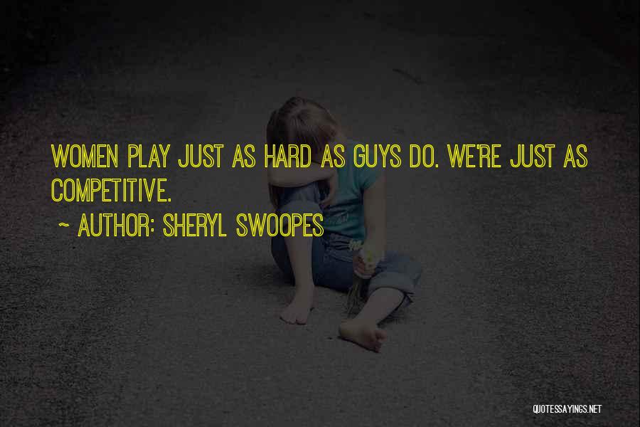 Play Hard Quotes By Sheryl Swoopes