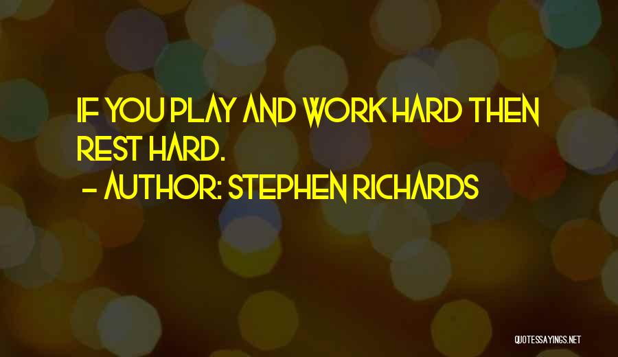 Play Hard Quotes By Stephen Richards