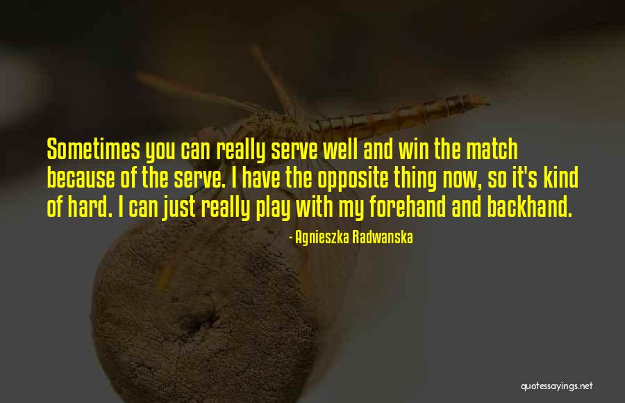Play Hard Win Quotes By Agnieszka Radwanska Play Hard Win Quotes By Agnieszka Radwanska