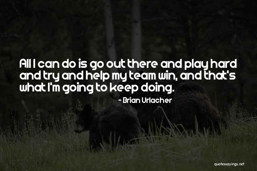 Play Hard Win Quotes By Brian Urlacher