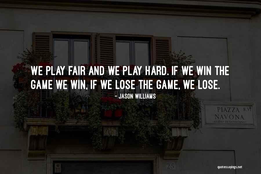 Play Hard Win Quotes By Jason Williams