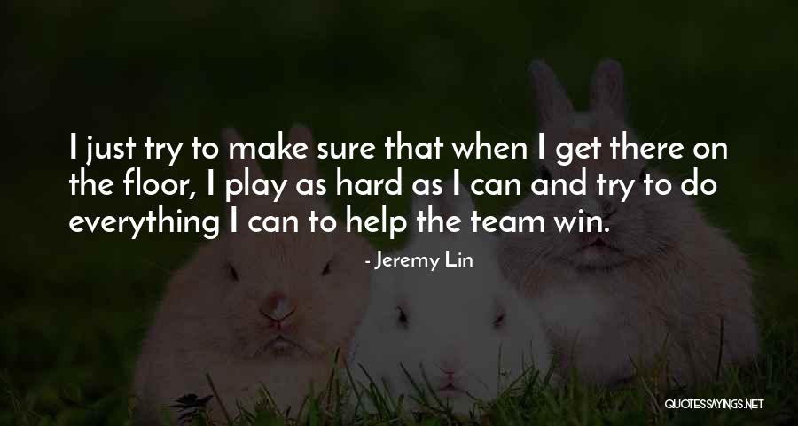 Play Hard Win Quotes By Jeremy Lin