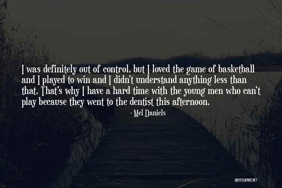 Play Hard Win Quotes By Mel Daniels Play Hard Win Quotes By Mel Daniels