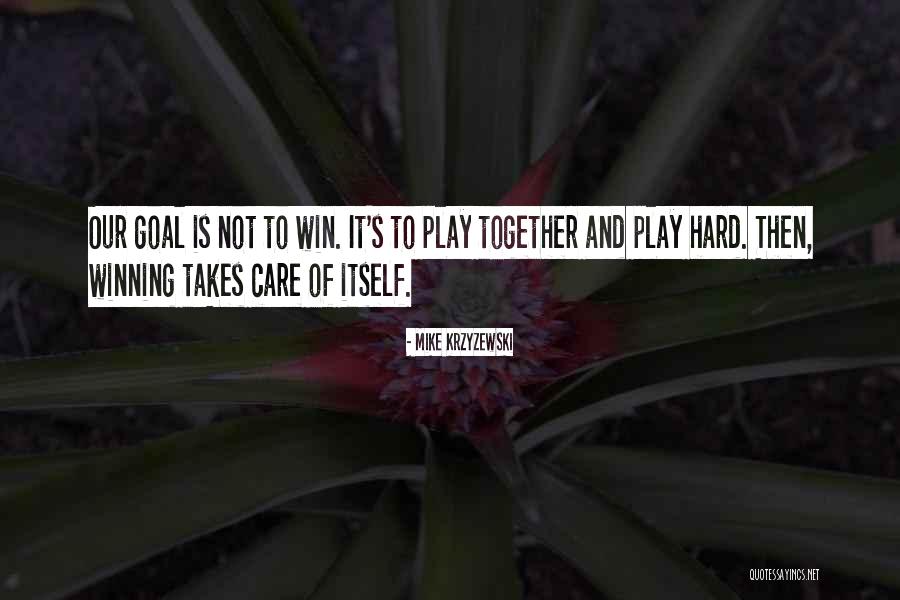 Play Hard Win Quotes By Mike Krzyzewski