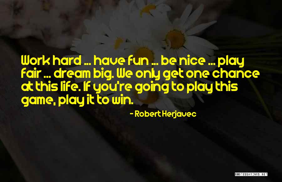 Play Hard Win Quotes By Robert Herjavec