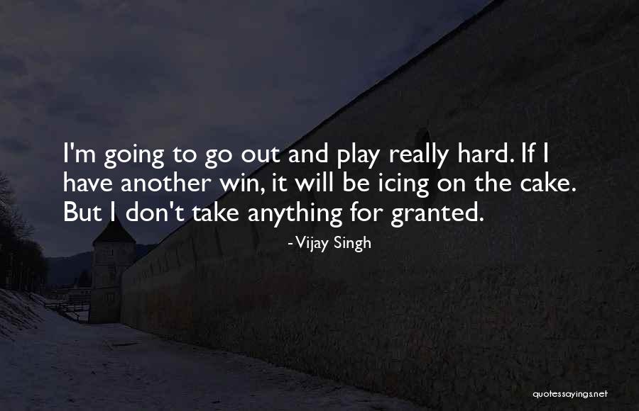 Play Hard Win Quotes By Vijay Singh