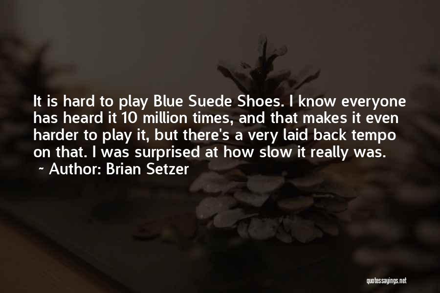 Play Harder Quotes By Brian Setzer