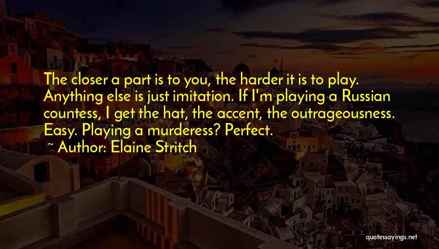 Play Harder Quotes By Elaine Stritch