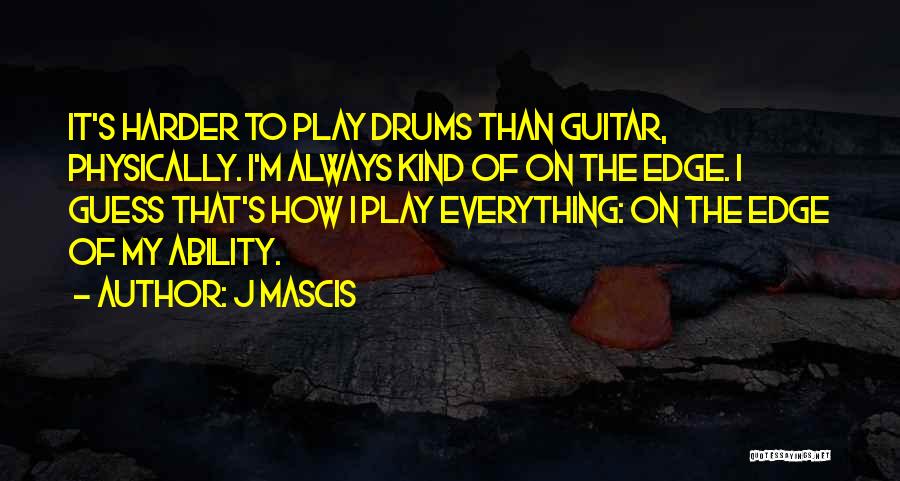 Play Harder Quotes By J Mascis