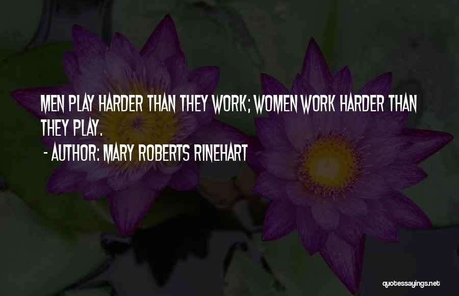 Play Harder Quotes By Mary Roberts Rinehart