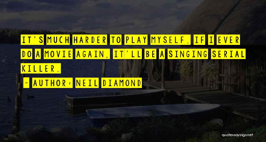 Play Harder Quotes By Neil Diamond