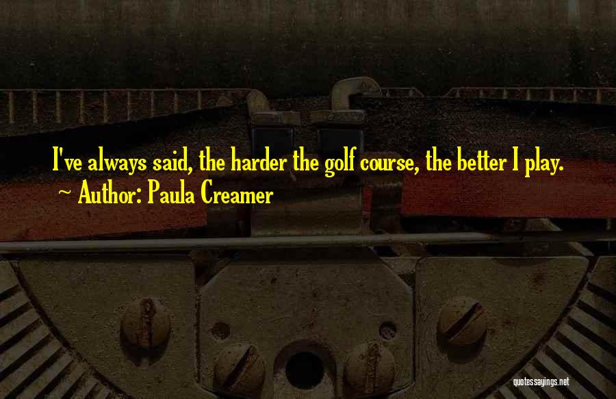 Play Harder Quotes By Paula Creamer