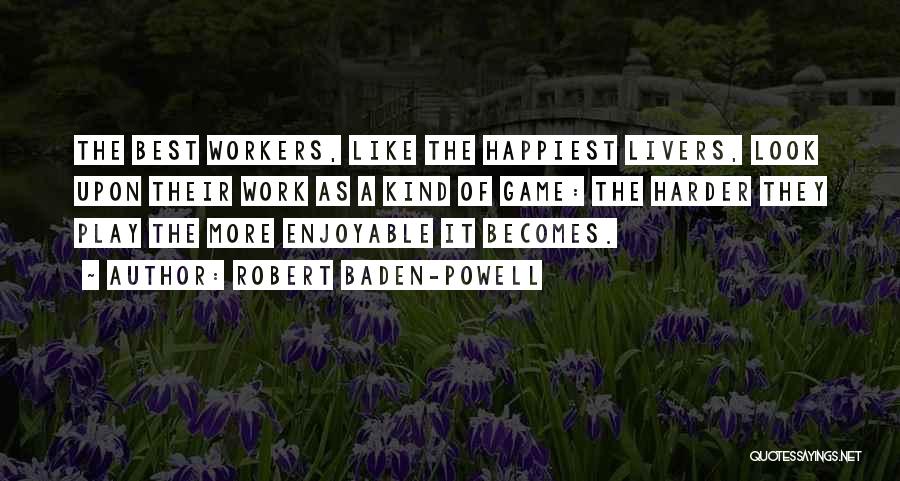 Play Harder Quotes By Robert Baden-Powell