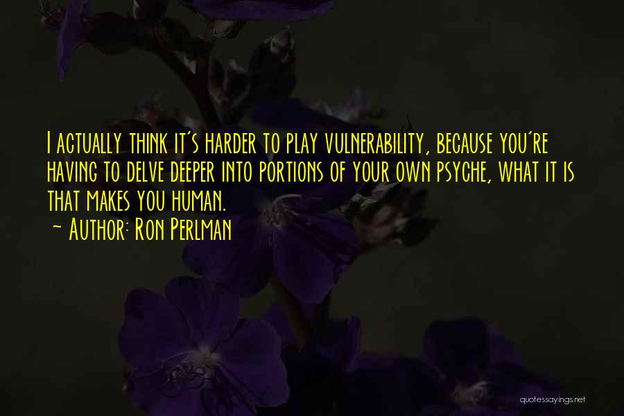 Play Harder Quotes By Ron Perlman