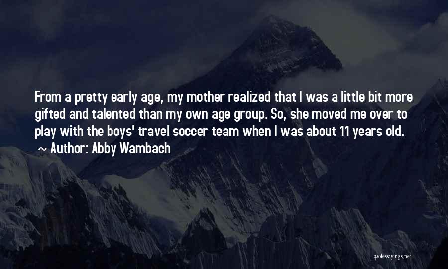 Play In Early Years Quotes By Abby Wambach