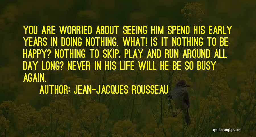Play In Early Years Quotes By Jean-Jacques Rousseau