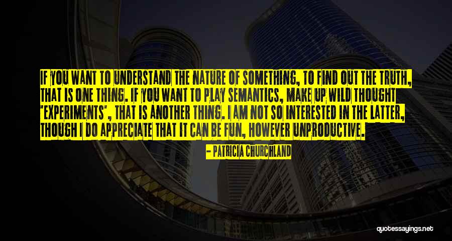 Play In Nature Quotes By Patricia Churchland Play In Nature Quotes By Patricia Churchland