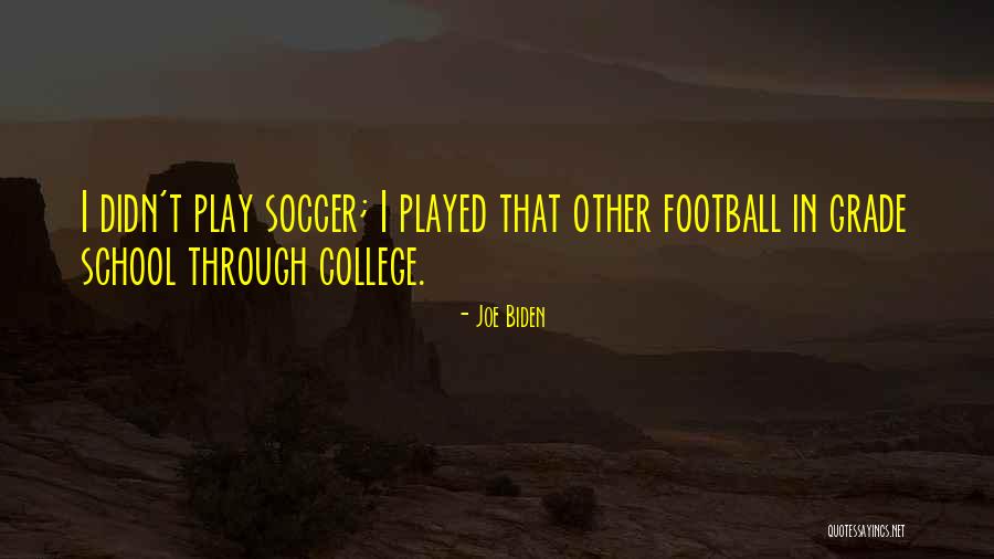 Play In School Quotes By Joe Biden Play In School Quotes By Joe Biden