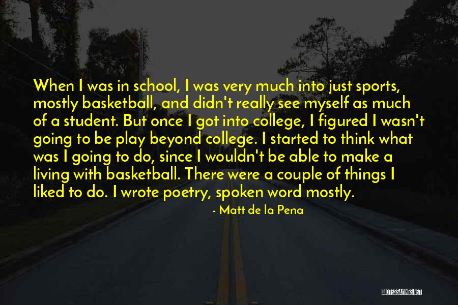 Play In School Quotes By Matt De La Pena Play In School Quotes By Matt De La Pena