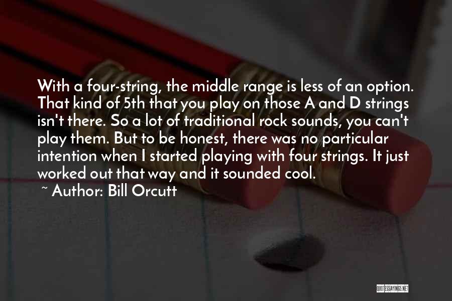 Play It Cool Quotes By Bill Orcutt