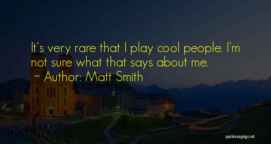 Play It Cool Quotes By Matt Smith