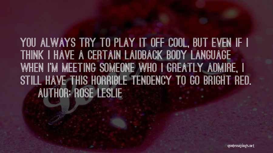 Play It Cool Quotes By Rose Leslie