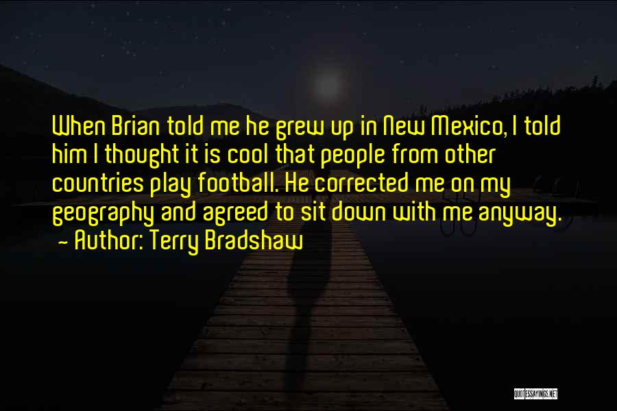 Play It Cool Quotes By Terry Bradshaw