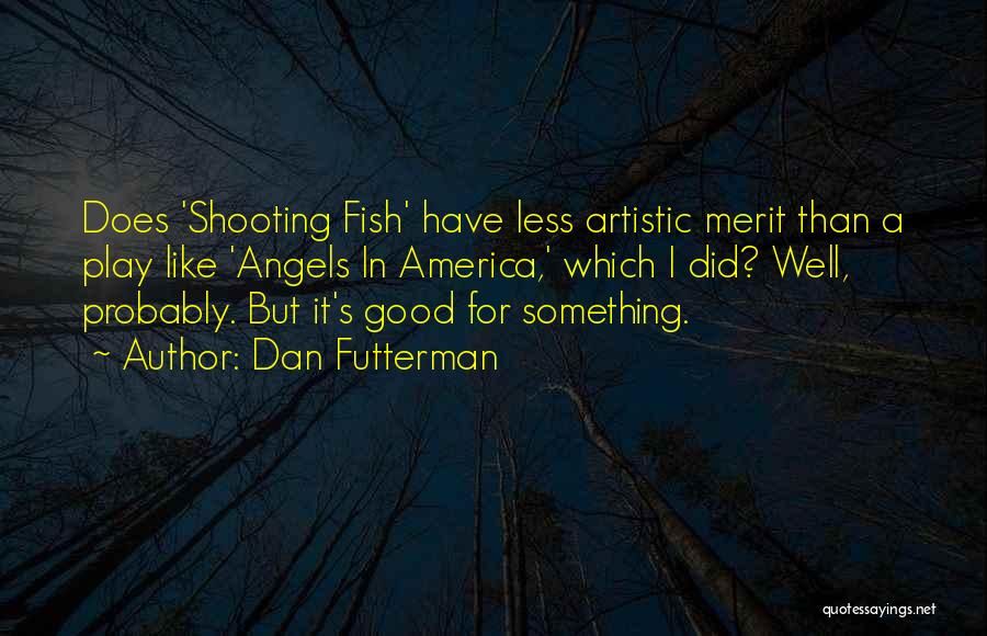 Play It Well Quotes By Dan Futterman