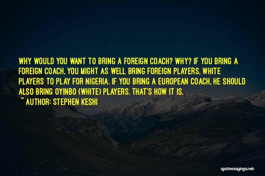 Play It Well Quotes By Stephen Keshi