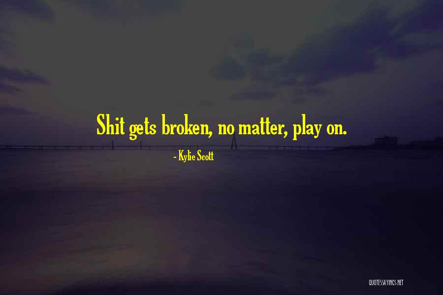 Play Kylie Scott Quotes By Kylie Scott Play Kylie Scott Quotes By Kylie Scott