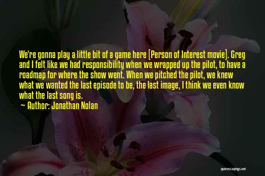 Play Like Its Your Last Game Quotes By Jonathan Nolan