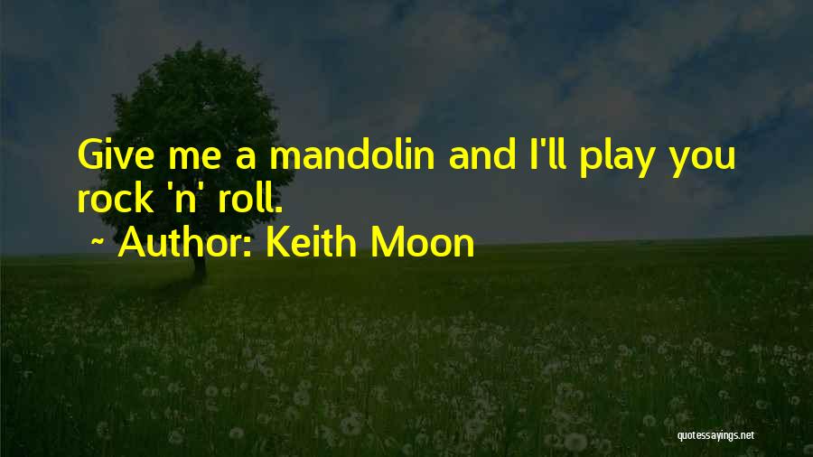 Play Me And I'll Play You Quotes By Keith Moon