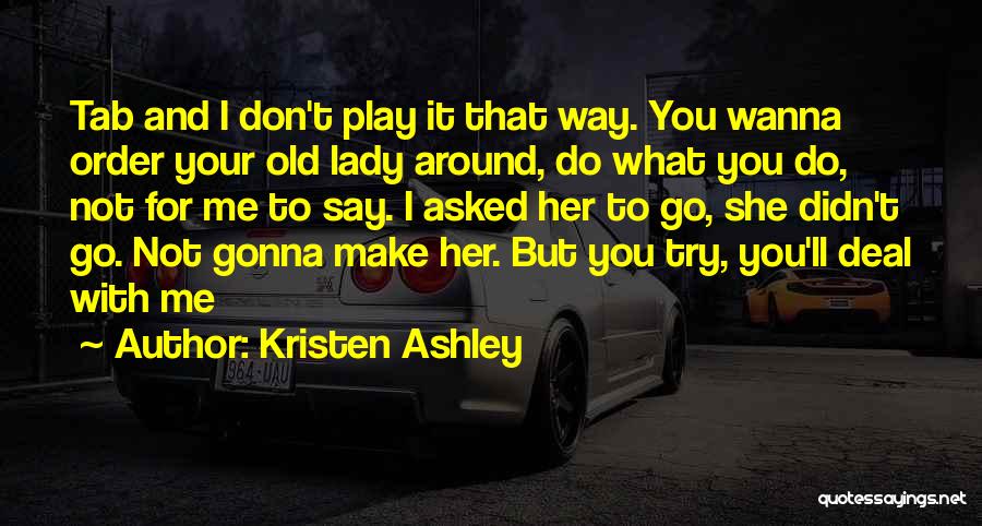 Play Me And I'll Play You Quotes By Kristen Ashley