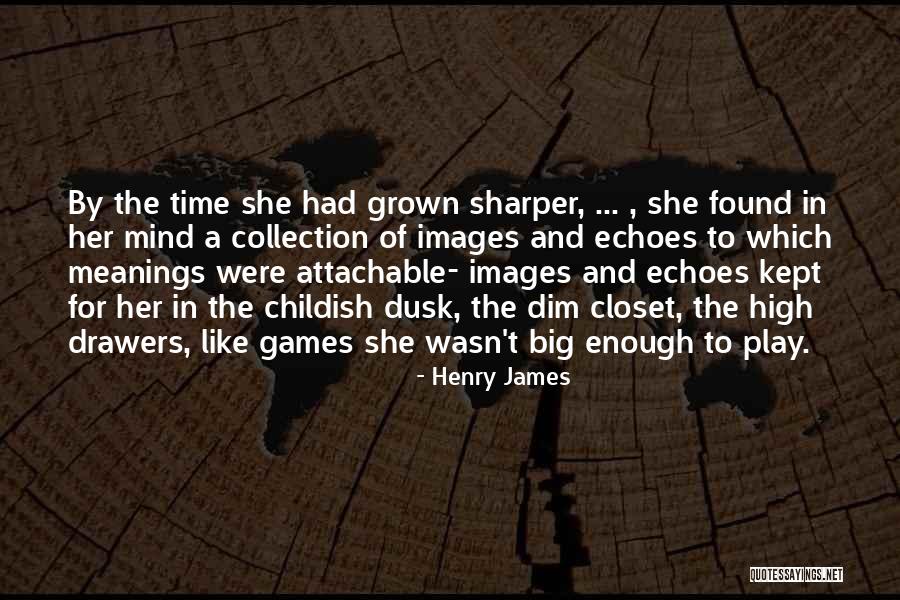 Play Mind Games Quotes By Henry James