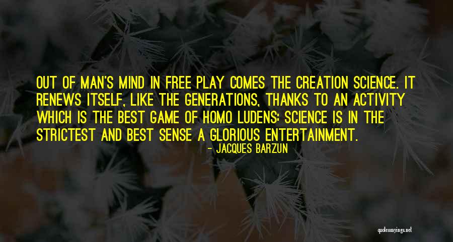 Play Mind Games Quotes By Jacques Barzun